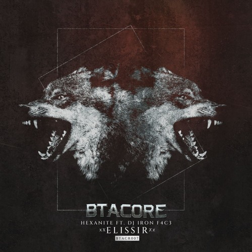Hexanite Ft. DJ IRON F4C3 - ELISSIR | [BTACR007]