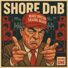 SHORE: Make Britain Skank Again | Drum & Bass Mix