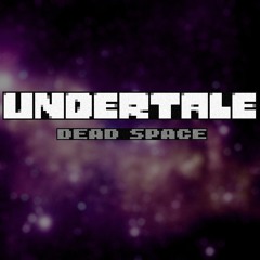[Undertale Dead Space] Once Upon a Star
