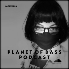 Planet Of Bass Podcast (Special Edition) With Kabazjaka - Volzhsky, Russia POB65