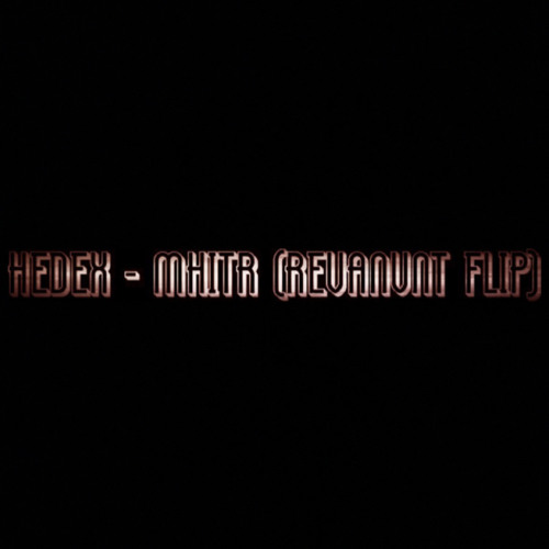 Hedex X Eksman - MHITR (REVANVNT Flip)