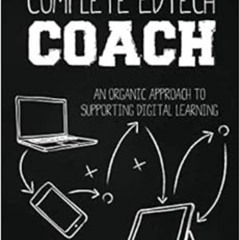 [Read] EPUB 💘 The Complete EdTech Coach: An Organic Approach to Supporting Digital L