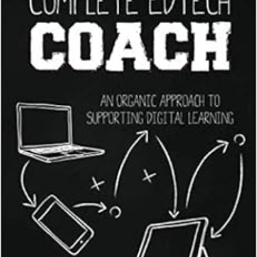 [Read] EPUB 💘 The Complete EdTech Coach: An Organic Approach to Supporting Digital L