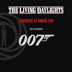 The Living Daylights - Exercise at Gibraltar (2022 re-recording)