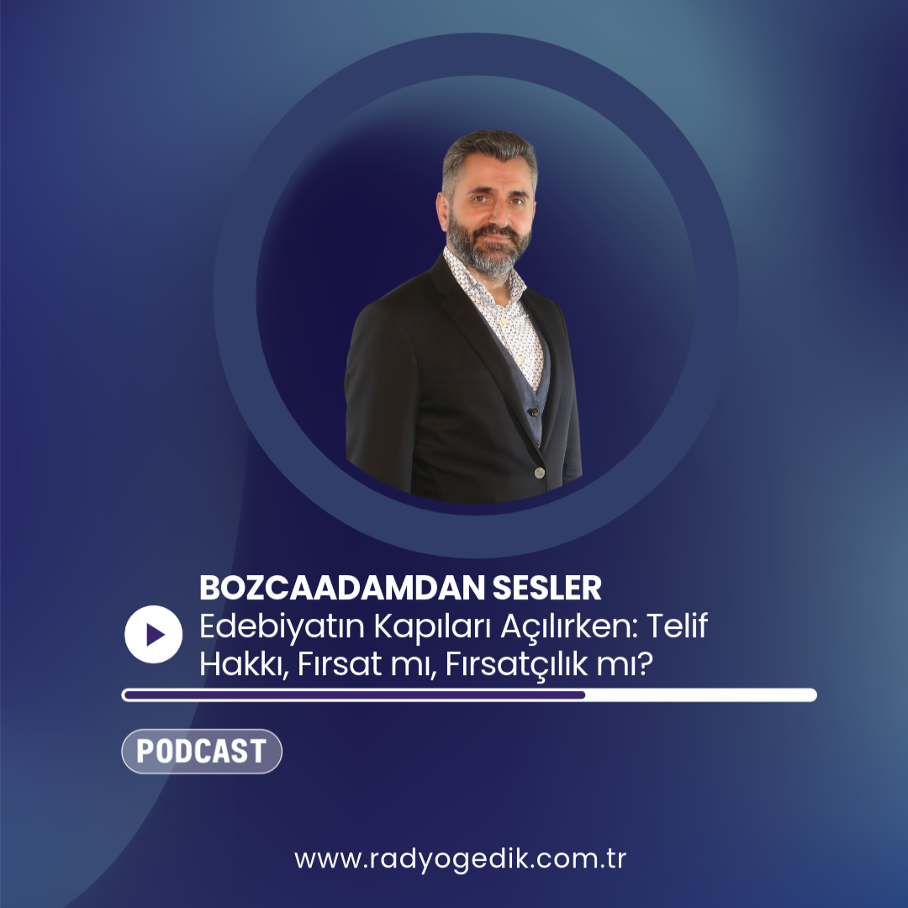 BOZCAADAMDAN SESLER - Edebiyatın Kapıları Açılırken: Telif Hakkı, Fırsat mı, Fırsatçılık mı? episode artwork