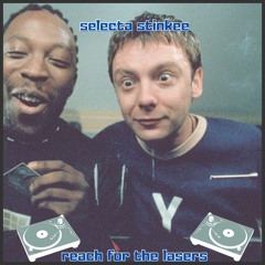 SELECTA STINKEE - REACH FOR THE LASERS *FREE DL*
