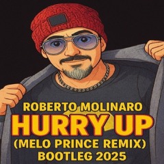 Roberto Molinaro - Hurry Up (Melo Prince Remix)Bootleg 2025 - DOWNLOAD FREE