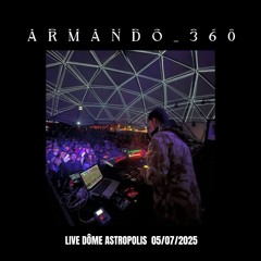 LIVE Armando_360 DÔME Astropolis 05/07/2025