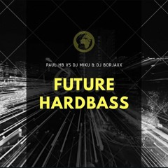 FUTURE HARD BASS - PAUL HB VS MIKU & BORJAXX (PROMO)