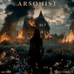 MUTIL8 & SED'S VORTEX - ARSONIST