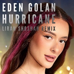 Eden Golan - Hurricane  (Liran Shoshan Remix)