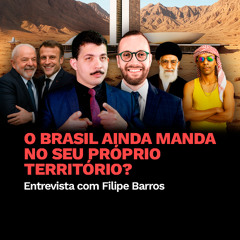 O Brasil Ainda Manda no Seu Próprio Território? com FILIPE BARROS | PUXANDO O FIO Especial