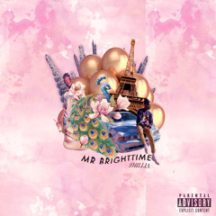 Mr.Brighttime (Prod. HYDoThat , Big Rula)