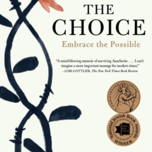 ACCESS EPUB 🖋️ The Choice: Embrace the Possible by  Dr. Edith Eva Eger [EBOOK EPUB K