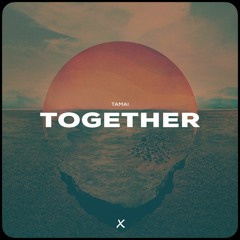 Tamai - Together [BBX Release]