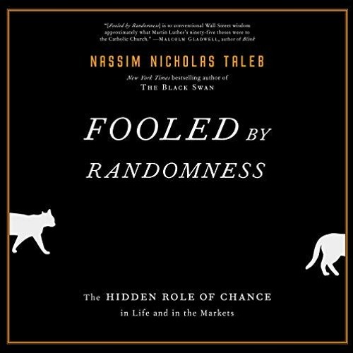FREE EPUB 📩 Fooled by Randomness: The Hidden Role of Chance in Life and in the Marke