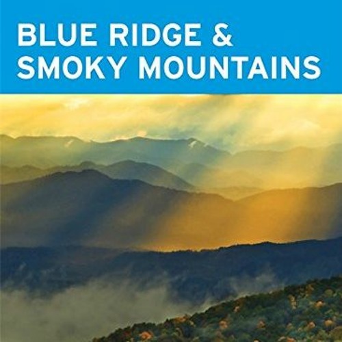 ACCESS [EBOOK EPUB KINDLE PDF] Moon Blue Ridge & Smoky Mountains (Moon Handbooks) by