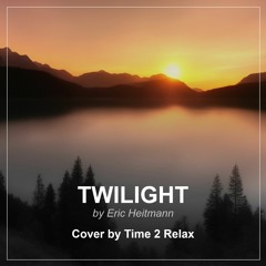 Twilight (Eric Heitmann Cover by Time 2 Relax)