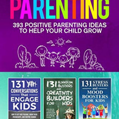 Get EPUB 💔 Creative Parenting: 393 Positive Parenting Ideas to Help Your Child Grow