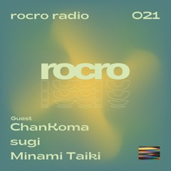 rocro radio 021 with ChanKoma