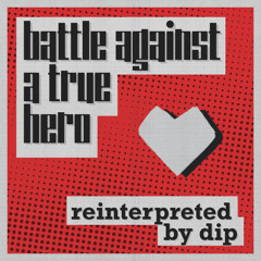 battle against a true hero // dip's arrangement