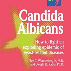 Read EBOOK EPUB KINDLE PDF Candida Albicans (Good Health Guides) by  Jr. Ray C. Wunderlich &  Dwight