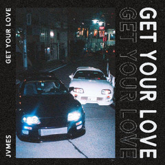 Get Your Love [Free DL]