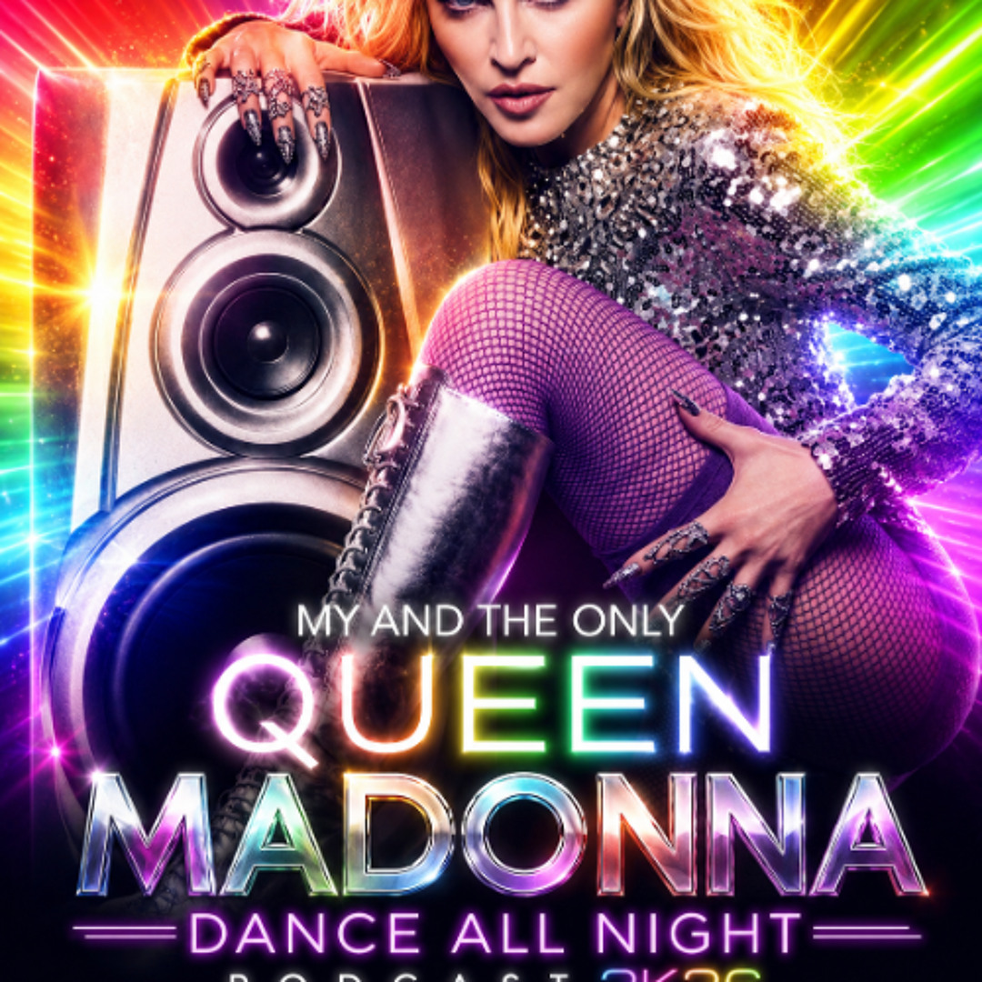 Stream MY and THE ONLY Queen Madonna Dance All Night Podcast 2K26