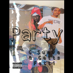 Party- G Suave Ft. GettsFetti