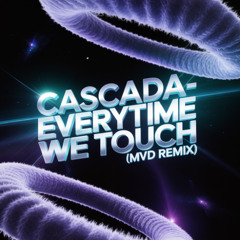 CASCADA - EVERYTIME WE TOUCH (MVD REMIX)
