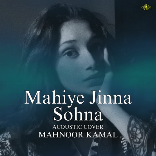 Mahiye Jinna Sohna (Mahnoor Kamal)