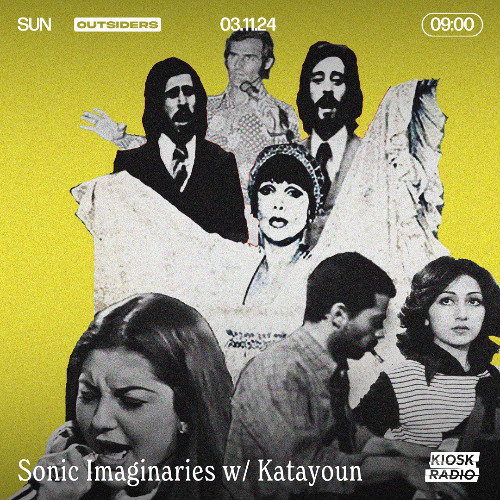 Sonic Imaginaries - Soul, Funk & Rock Covers from 70s Iran w/Katayoun, Kiosk Outsiders