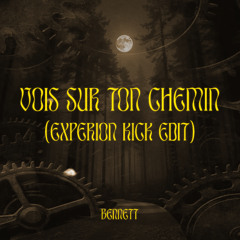 Vois Sur Ton Chemin (Experion Kick Edit)