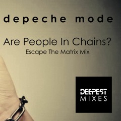 Depeche Mode - Are People In Chains? (Escape The Matrix Mix)