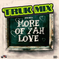 More Of Yah Love (Mhmm) TRUKMiX !