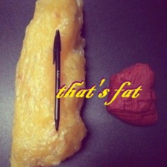 that's fat