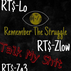 Talk My Shit (R.T.$-Lo) (R.T.$ Za3) (R.T.$ Zlow)