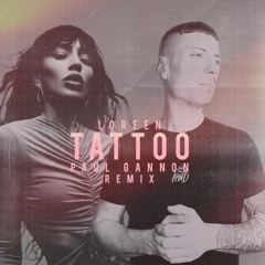 Loreen - Tattoo (Paul Gannon Remix)[Free Download]