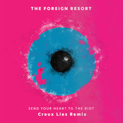 Send Your Heart to the Riot (Creux Lies Remix)