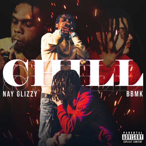 Stream CHILL (Ft. BBMK) (Prod. Gucci) by Nay Glizzy JLC | Listen online for  free on SoundCloud