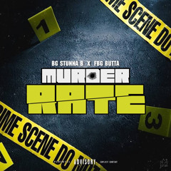 BG Stunna B - Murder Rate Ft FBG Butta