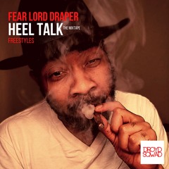 FEAR LORD DRAPER - HEEL TALK (FULL MIXTAPE)