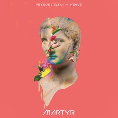 PSYRUS, ELEX - Martyr (ft. Nevve)