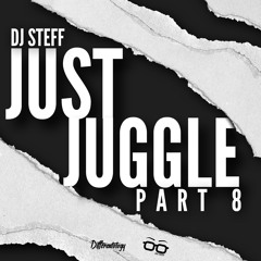 JUST JUGGLE PART 8 (BY DJ STEFF)