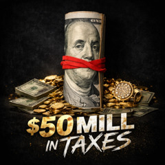 $50 mill in Taxes