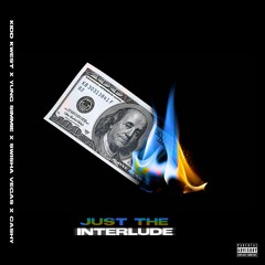 Just The Interlude (ft. Yung Simmie, Cashy, & Swisha Vegas) [Prod. Mikcraw]