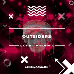 Last Friday x Deep Side Crew #04 [GUEST: OutSiders]