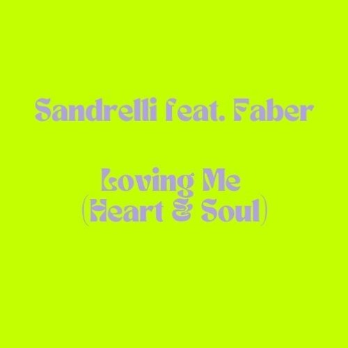 Sandrelli X Faber - Loving Me(Heart & Soul) (Radio Edit)