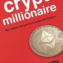 [GET] EPUB 📥 Confessions of a Crypto Millionaire: My Unlikely Escape from Corporate