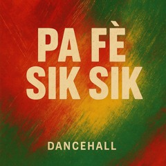 Pa Fè Sik Sik